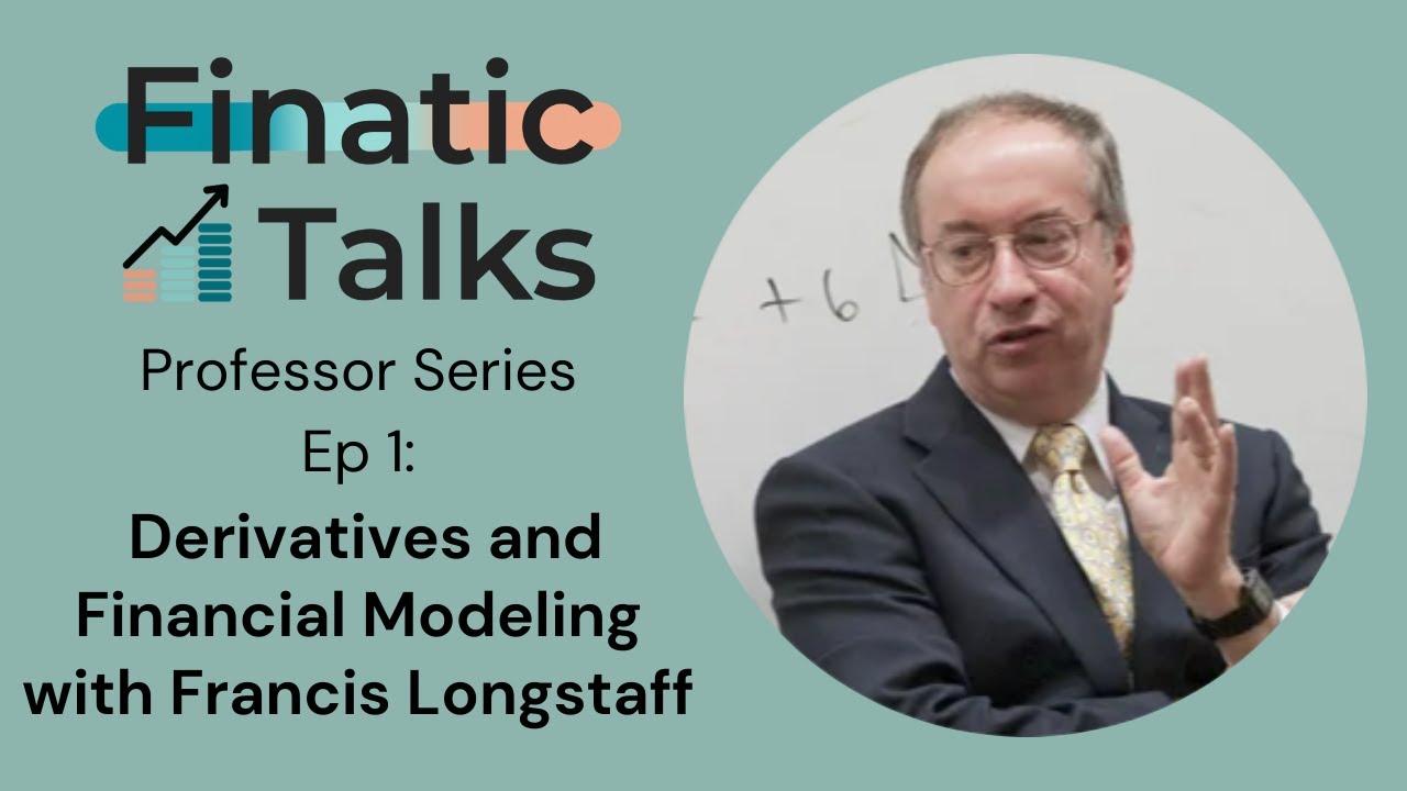 Professor Series: Derivatives and Financial Modeling with Francis Longstaff | FinaticTalks