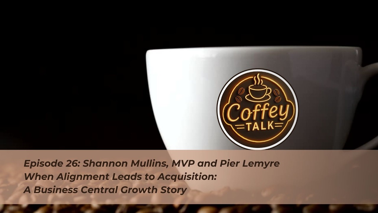 When Alignment Leads to Acquisition: A Business Central Growth Story ~ Shannon Mullins & Pier Lemyre