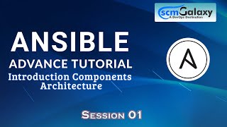 Session 1 Ansible Advance July 2020 - Introduction Components Architecture | ScmGalaxy