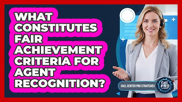 What Constitutes Fair Achievement Criteria For Agent Recognition?
