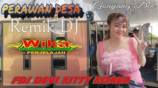 PERAWAN DESA Goyang Dek Remik DJ Wika sang PENJELAJAH sumsel Fdj Devi Kitty KOREA