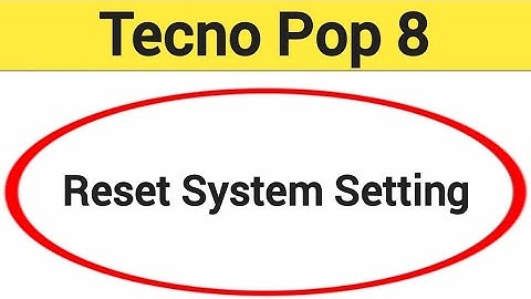 How to reset system setting, Tecno Pop 8 me system setting reset kaise karen
