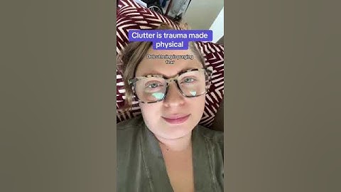 Clutter is Trauma made Physical #trauma
