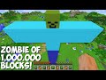 Never SPAWN A ZOMBIE FROM 1,000,000 BLOCKS in Minecraft ! INCREDIBLY HUGE ZOMBIE !