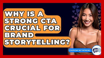 Why Is A Strong CTA Crucial For Brand Storytelling? - Everyday-Networking