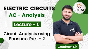 AC Analysis Complete Series | L:05 | Circuit Analysis using phasors | GATE | EE | EC | OHM Institute