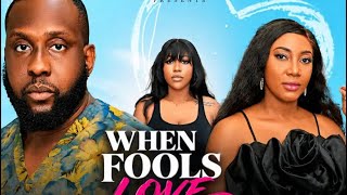 Details WHEN FOOLS LOVE - NIGERIAN MOVIE UPDATE  LATEST 2026 NOLLYWOOD / RAY EMODI STELLA UDEZE  Update