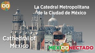 La Catedral Metropolitana de México. Mexiconectado.