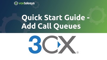 3CX Quick Start Guide - Add Call Queues