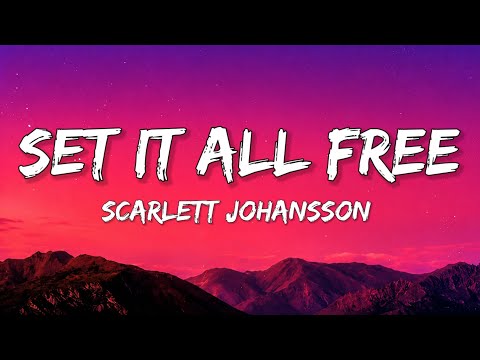 Scarlett Johansson - Set It All Free ( Lyrics)