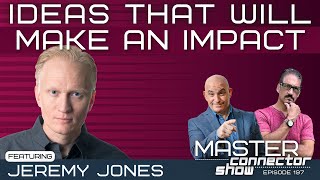 Ideas that Will Make an Impact with Jeremy Jones | Episode #197