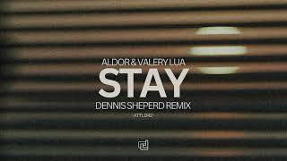 Aldor & Valery Lua - Stay (Dennis Sheperd Remix)