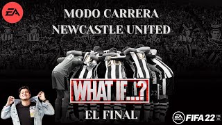 FIFA 22 | MODO CARRERA WHAT IF | RECONSTRUYENDO al NEWCASTLE | EP. FINAL |