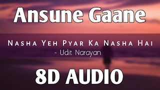 Nasha Yeh Pyar Ka Nasha Hai (8D AUDIO) - Udit Narayan | Ansune Gaane | Virtual 3D Song | HQ