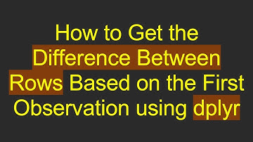 How to Get the Difference Between Rows Based on the First Observation using dplyr