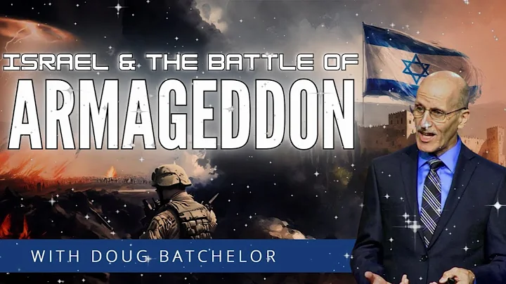 Israel & the Battle of Armageddon 🔥 End-Time Prophecy | Doug Batchelor