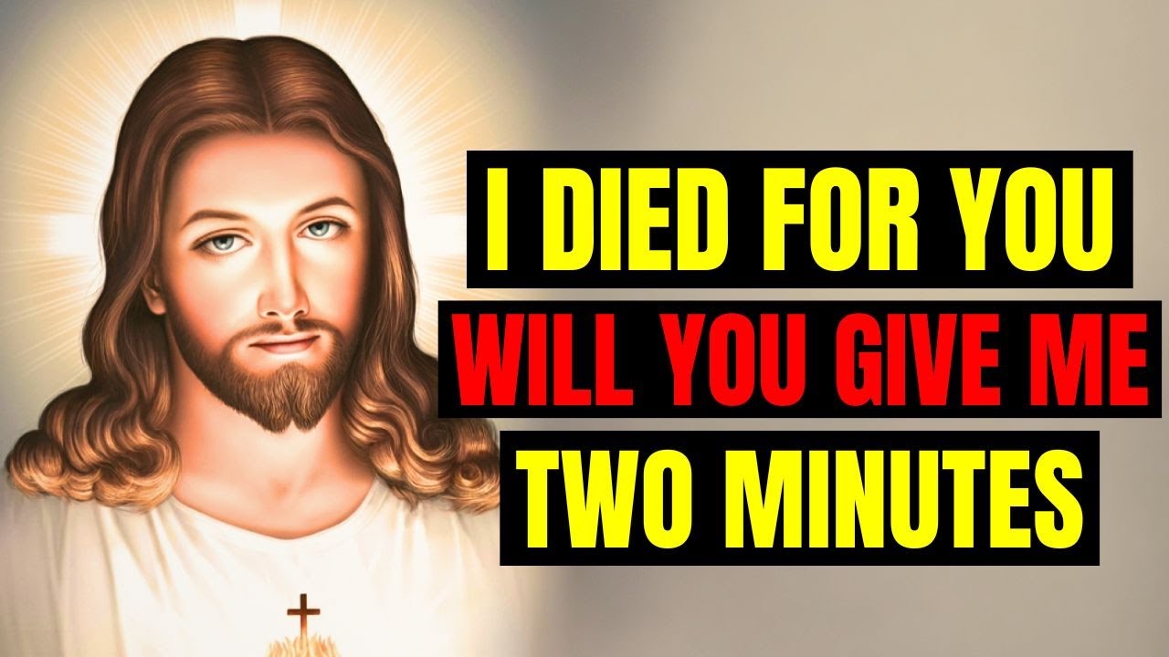 God Says- I Died For You Will You Give Me 2 Minutes | God message today for you | God Saying