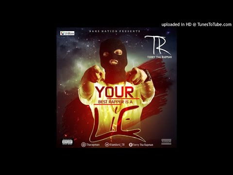 T.R (Terry Tha Rapman) - Your Best Rapper Is A Lie