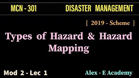 MCN 301 - Disaster Management | Mod 2 - Lec 1 | Hazard Types & Hazards Mapping | S5 kTU -2019 Scheme