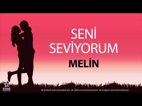 Seni Seviyorum MELİN - İsme Özel Aşk Şarkısı