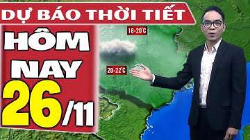 Dự báo thời tiết hôm nay mới nhất ngày 26/11/2020 | Dự báo thời tiết 3 ngày tới