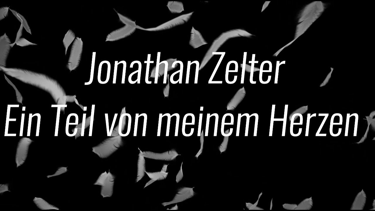 Jonathan Zelter Ein Teil Von Meinem Herzen Text Ein Teil von meinem Herzen | Jonathan Zelter | Cover by Federleicht