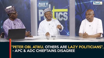 "Atiku, Peter Obi, others are lazy politicians",APC & ADC chieftains disagree on opposition politics