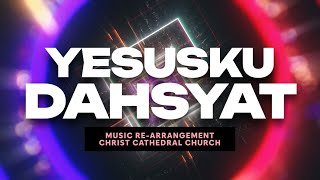 Yesusku Dahsyat | Christ Cathedral Church | Re-Arrangement