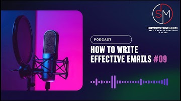 How To Write Effective Emails | 10 Tips For Everyone