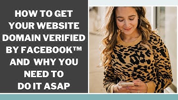 How to Get your Website Domain Verified by Facebook and Why You Need to Do it ASAP