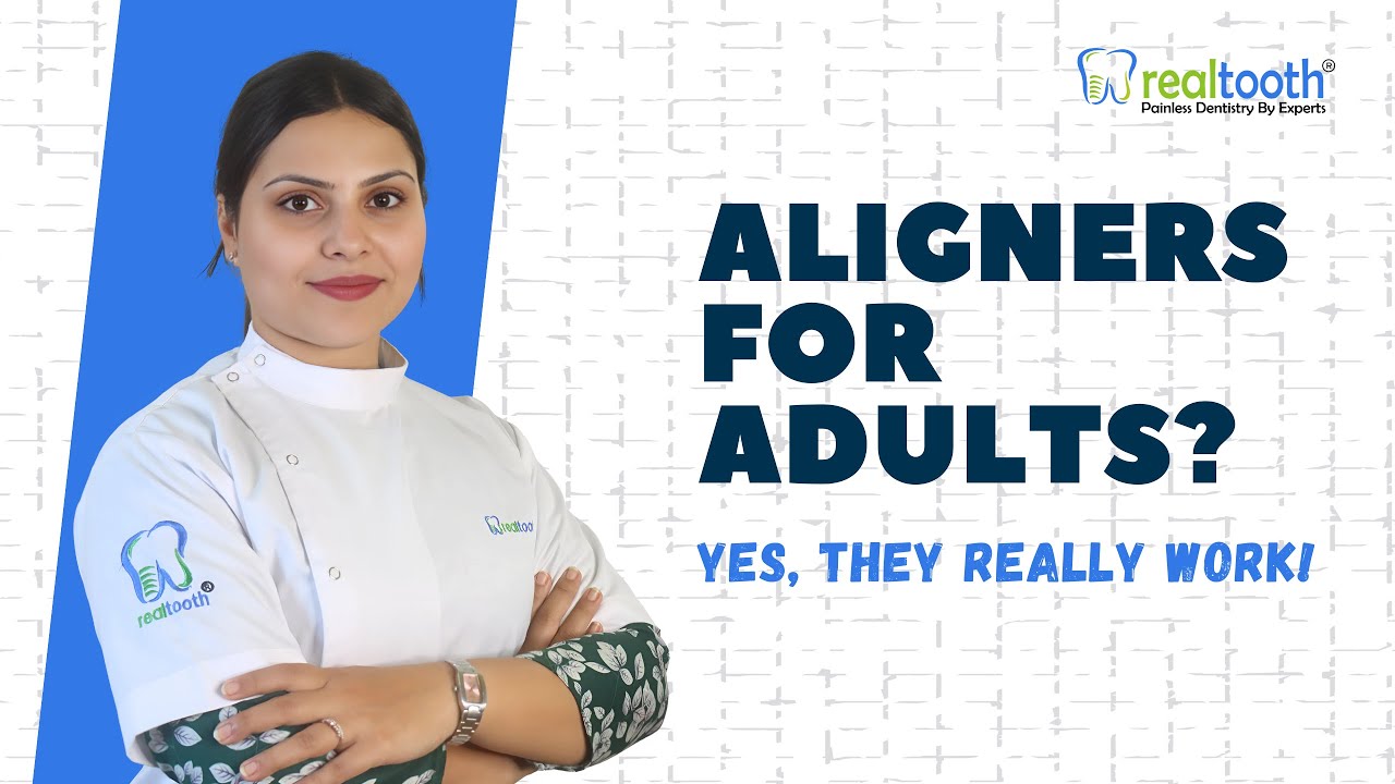 Do Aligners Work for Adults? | Straighten Teeth in Your 30s, 40s & 50s | Realtooth Dental Clinics
