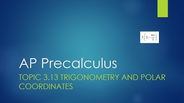AP Precalculus Topic 3.13: Trigonometry and Polar Coordinates