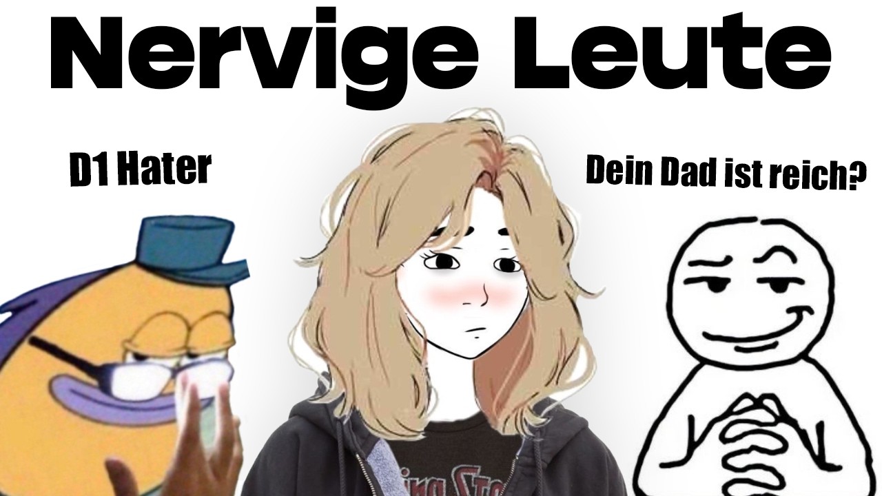 Die Nervigsten Menschen die es gibt…