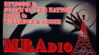 MRAdio Episode 1: State of the Nation, Part 9: Violence and Abuse