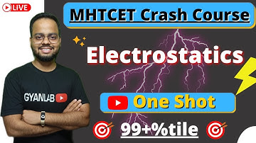 MHTCET 2022 Crash Course | Electrostatics | One Shot | Physics | Gyanlab | 🎯99%tile |
