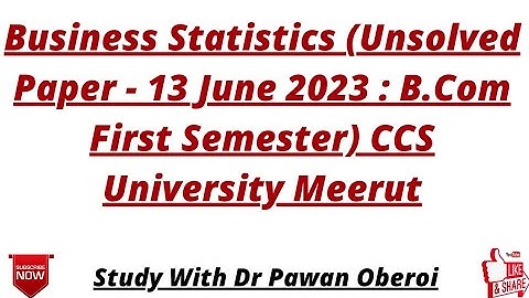 Business Statistics (Unsolved Paper - 13 June 2023 : B.Com First Semester) CCS University Meerut