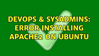 DevOps & SysAdmins: Error installing Apache2 on Ubuntu