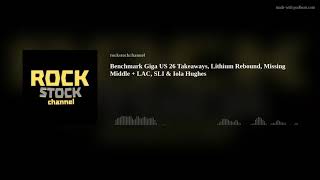 Benchmark Giga US 26 Takeaways, Lithium Rebound, Missing Middle + LAC, SLI & Iola Hughes