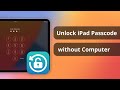 3 Ways | How to Unlock iPad Passcode Without Computer?