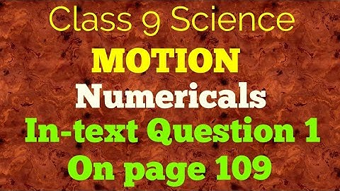 Class 9 Science Physics Chapter 8 Motion Numericals In-text Question 1 on page 109