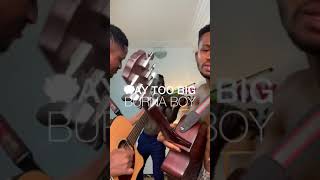 Way too big - Burna boy (acoustic cover)