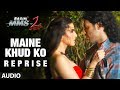 Maine khud ko reprise full song audio  ragini mms 2  sunny leone