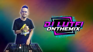 TERBARU DJ LUTFI 7 8 2024 SESSION 1 | DJ NYANYIAN RINDU MIX TERBARU #FULLRECORDINGS