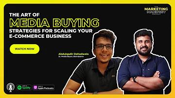Abdulqadir Dahodwala (AB): The Art of Media Buying: Strategies for Scaling your E-commerce Business