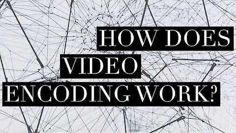 How Does Video Encoding Work? - DayDayNews