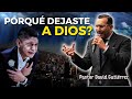 Porqu dejaste a dios  pastor david gutirrez