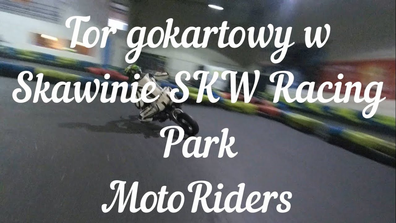 MotoRiders na Torze gokartowym w Skawinie SKW Racing Park - YouTube