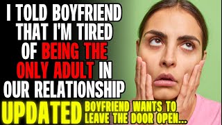 I Told My Boyfriend I&#39;m Tired Of Being The Only Adult In Our Relationship r/Relationships
