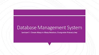 Lecture 3 part 1 Many to Many in RBMS & Composite Primary Key