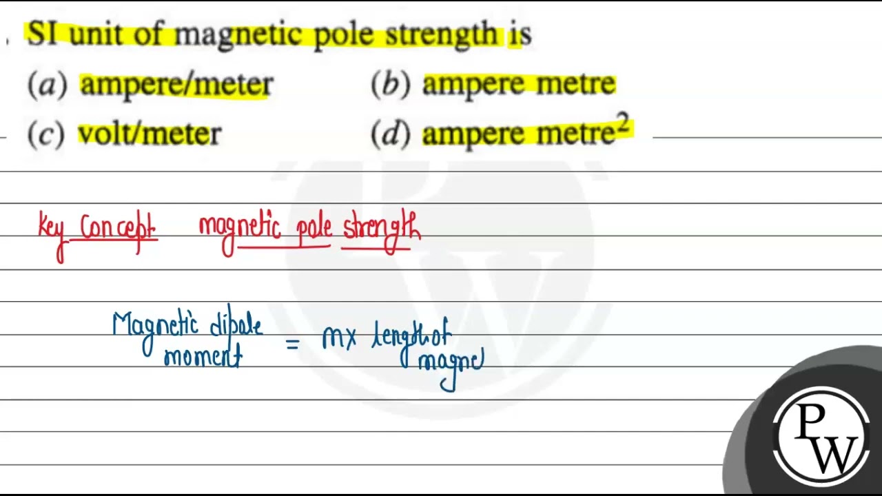 SI unit of magnetic pole strength is
(a) ampere/meter
(b) ampere me...